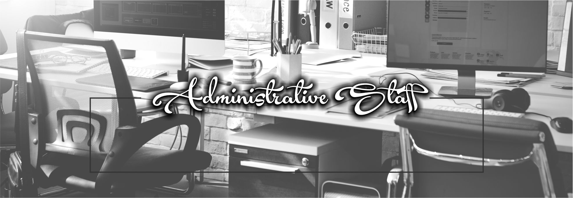  A black and white photo of an office with the words 'Administrative Staff' written in the center.